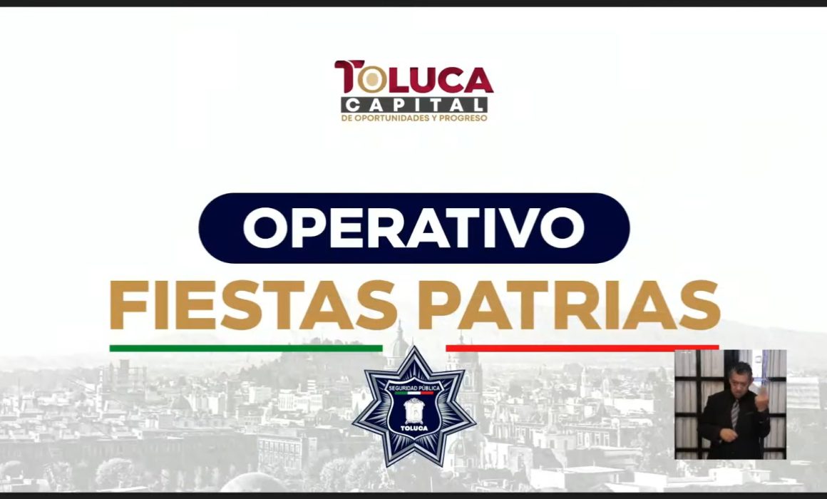 Harán en Toluca Operativo Interinstitucional durante fiestas patrias