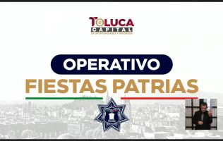 Harán en Toluca Operativo Interinstitucional durante fiestas patrias