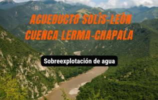 Acueducto Solís-León y la Cuenca Lerma-Chapala: Sobreexplotación del agua