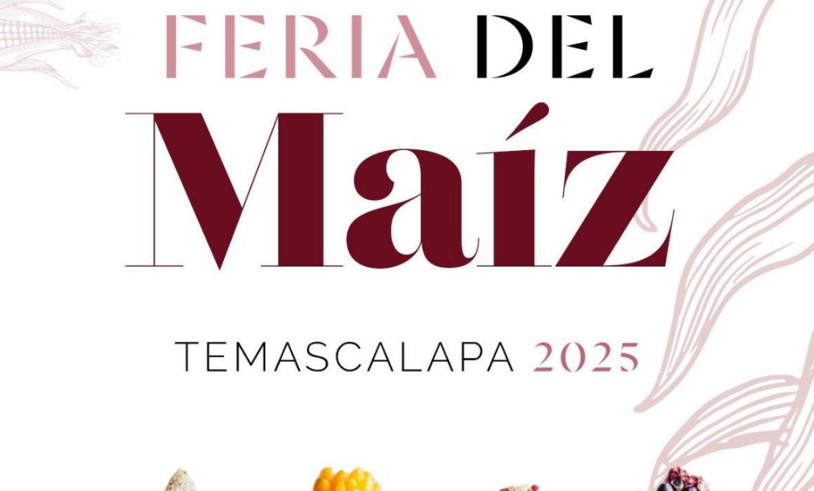 Prepárate para la Feria del Maíz en Temascalapa; habrá grandes sorpresas