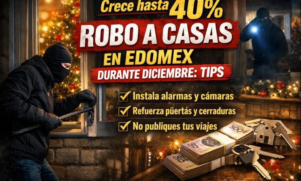 Crece 40% robo a casas en Estado de México; aquí unas recomendaciones