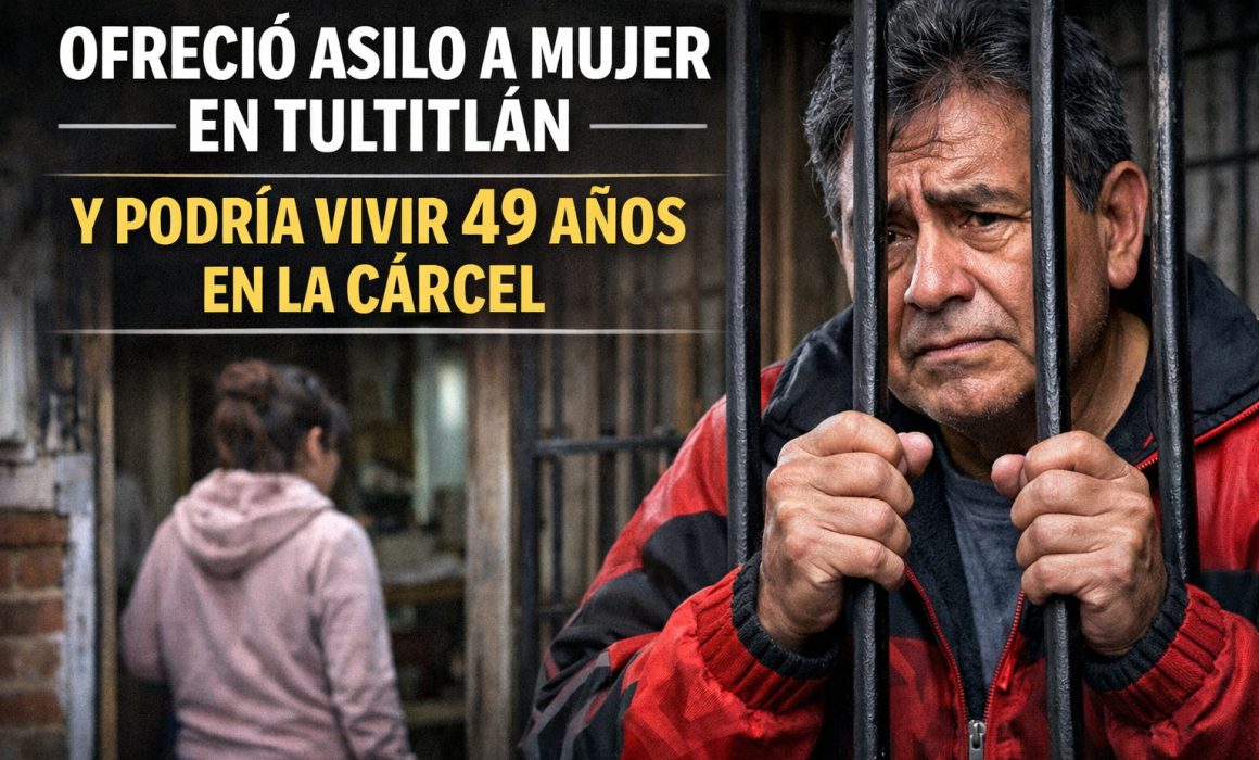 Ofreció asilo a mujer en Tultitlán y podría vivir 49 años en la cárcel