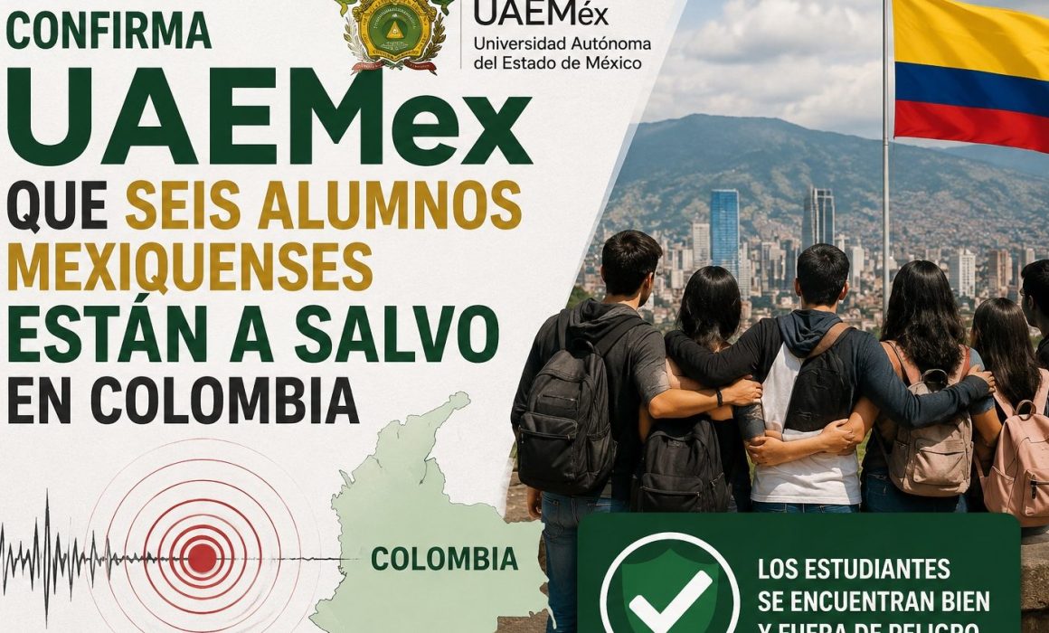 Confirma UAEMex que 6 alumnos mexiquenses están a salvo en Colombia