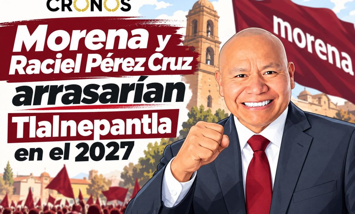 Encabeza Raciel Pérez Cruz encuesta rumbo a 2027 en Tlalnepantla de Baz